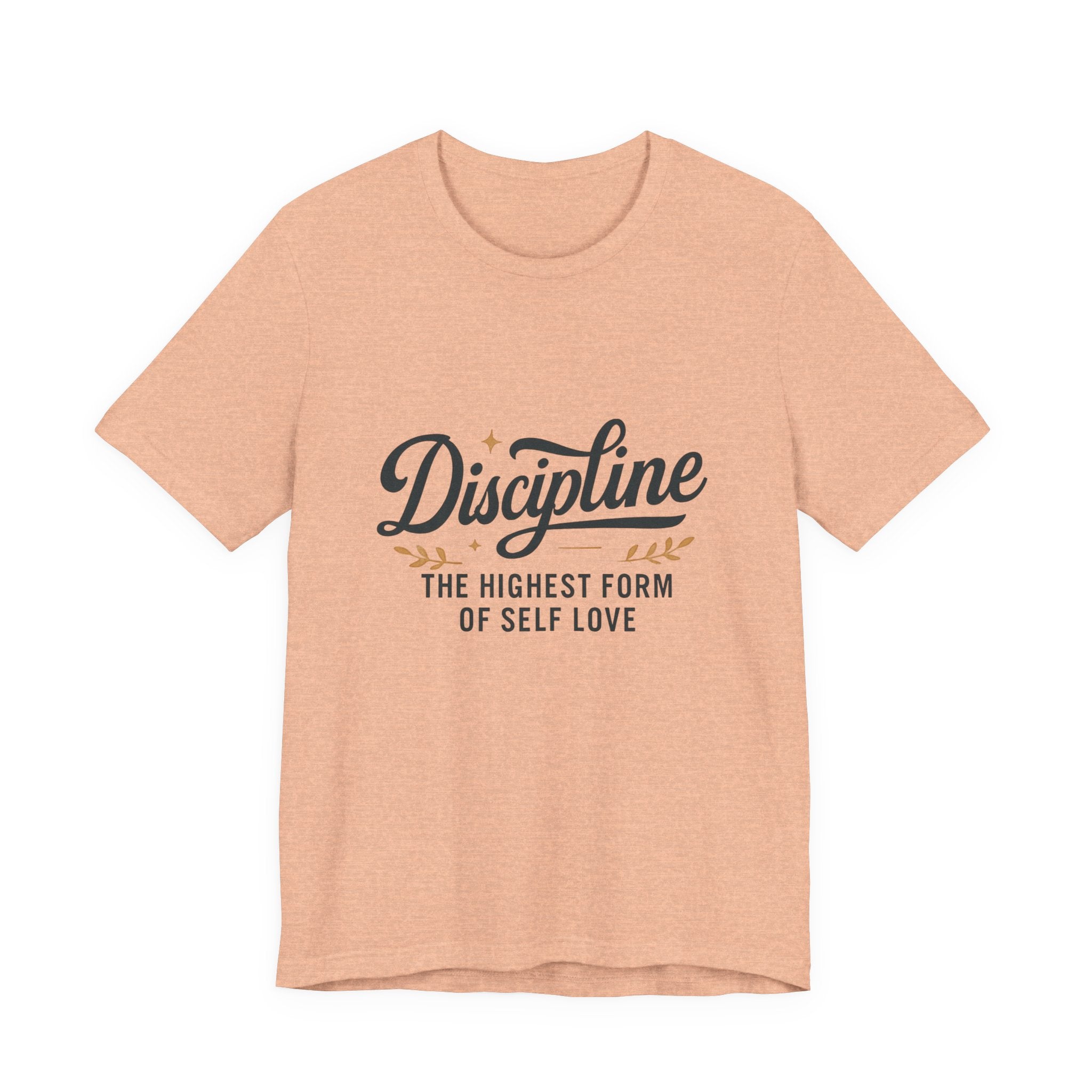 "Discipline is the highest form of self love" t-shirt