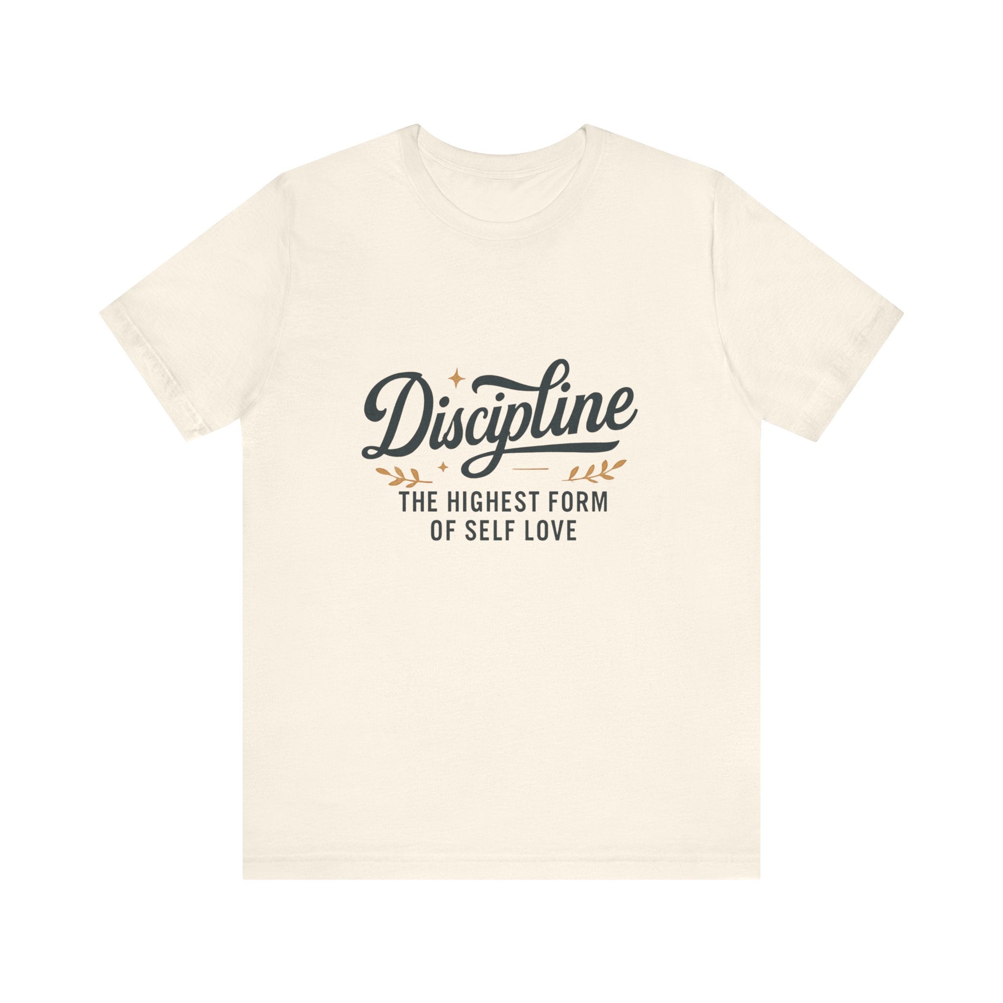 "Discipline is the highest form of self love" t-shirt