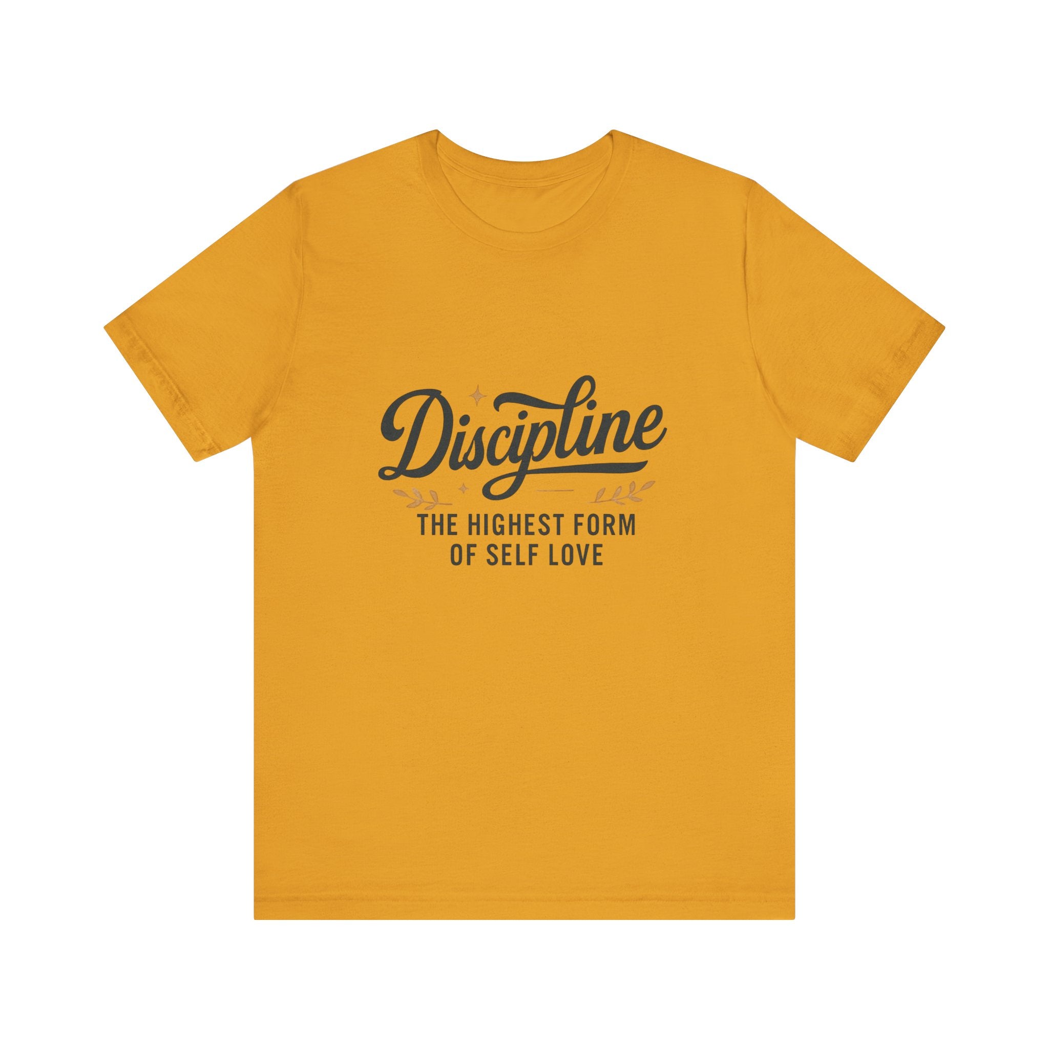 "Discipline is the highest form of self love" t-shirt