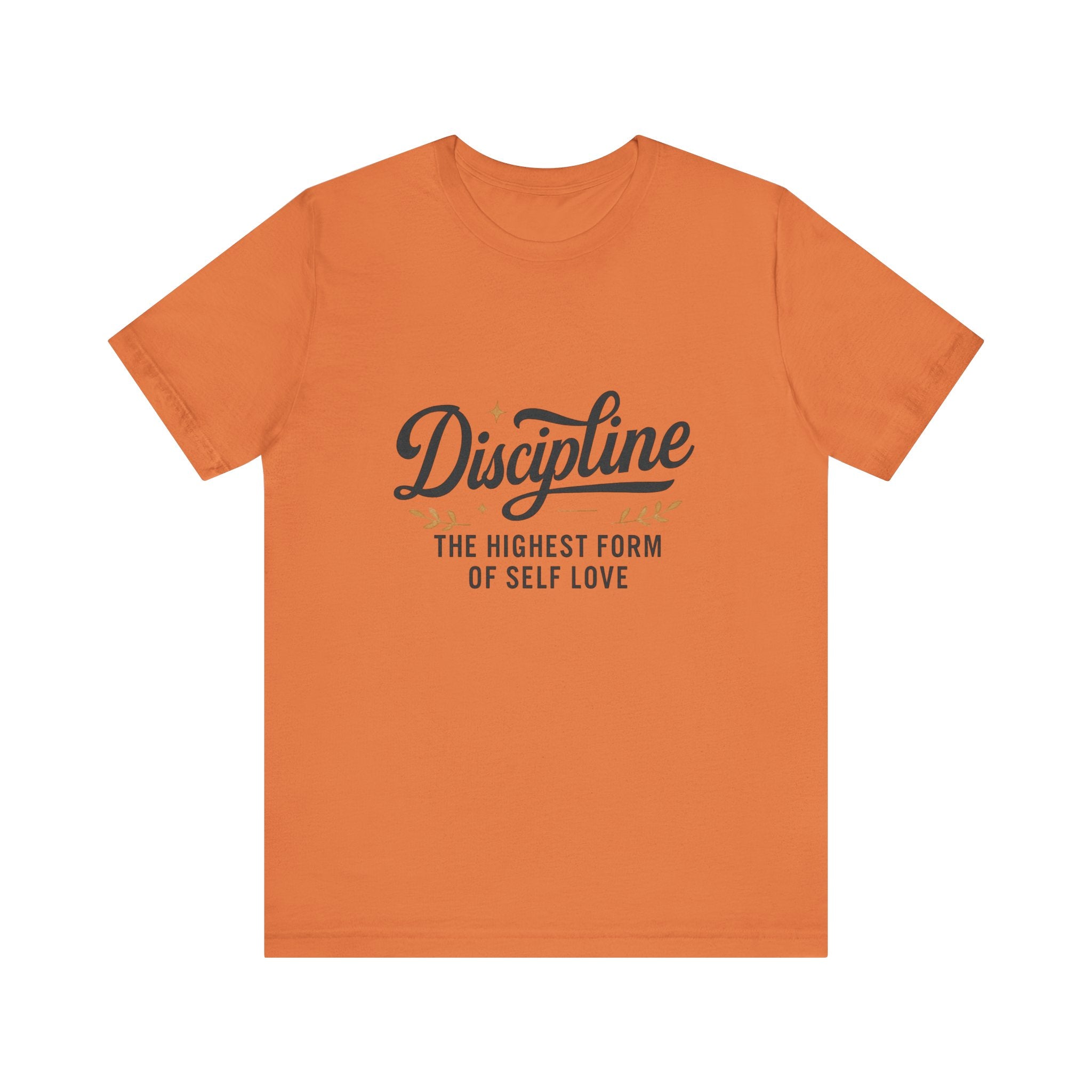 "Discipline is the highest form of self love" t-shirt