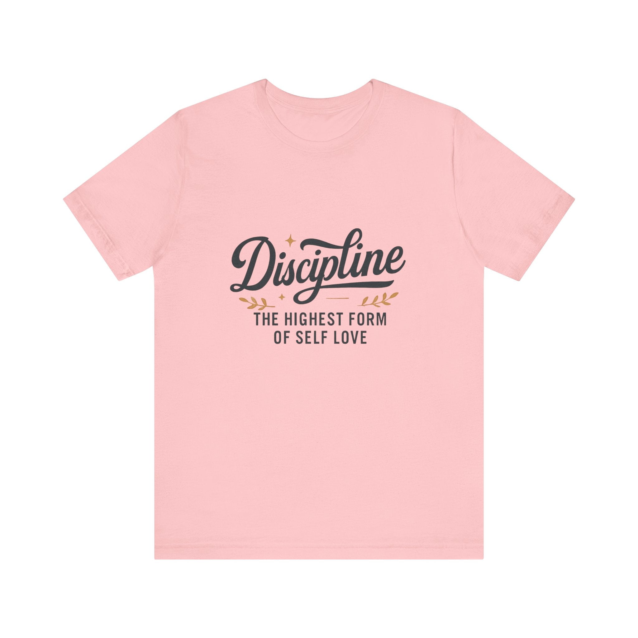 "Discipline is the highest form of self love" t-shirt