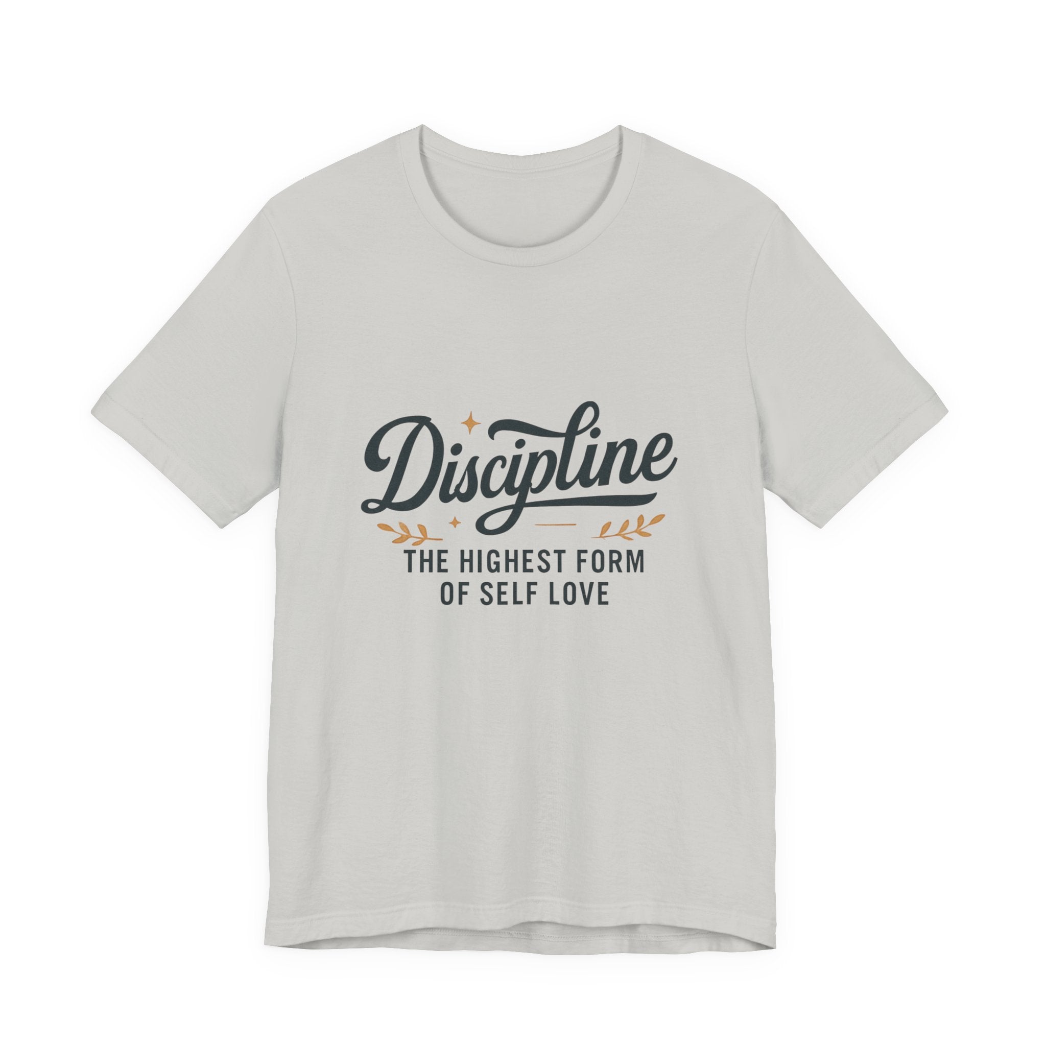 "Discipline is the highest form of self love" t-shirt