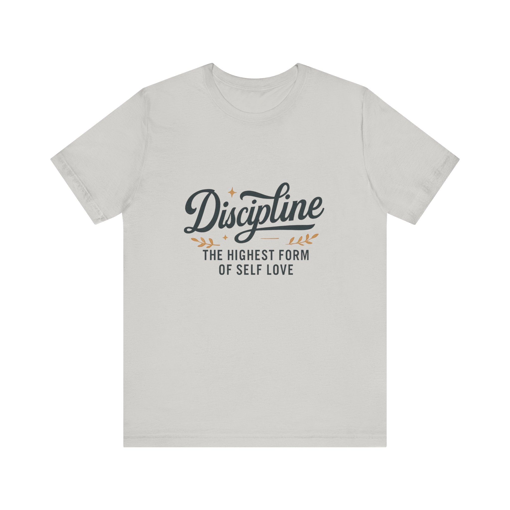 "Discipline is the highest form of self love" t-shirt