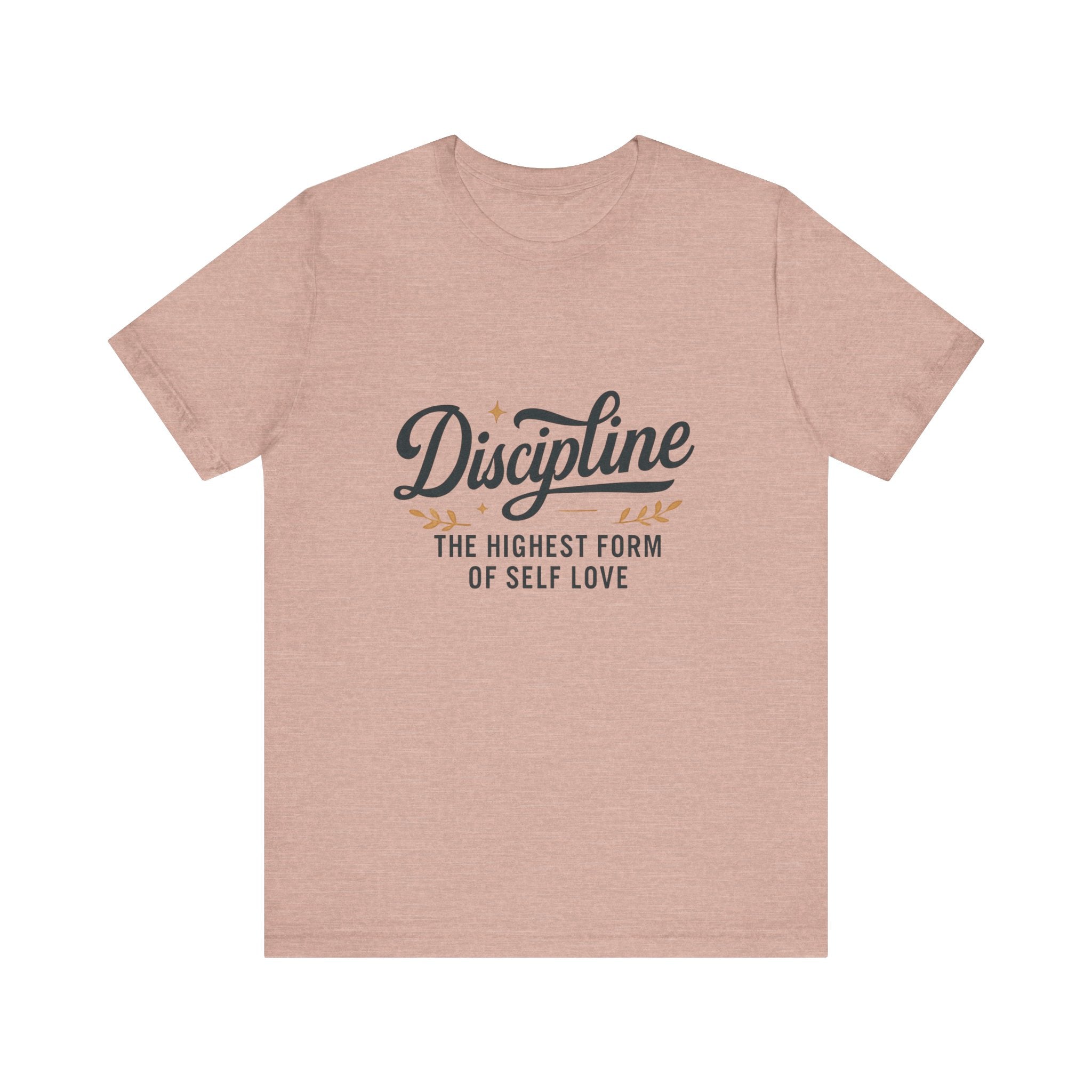"Discipline is the highest form of self love" t-shirt