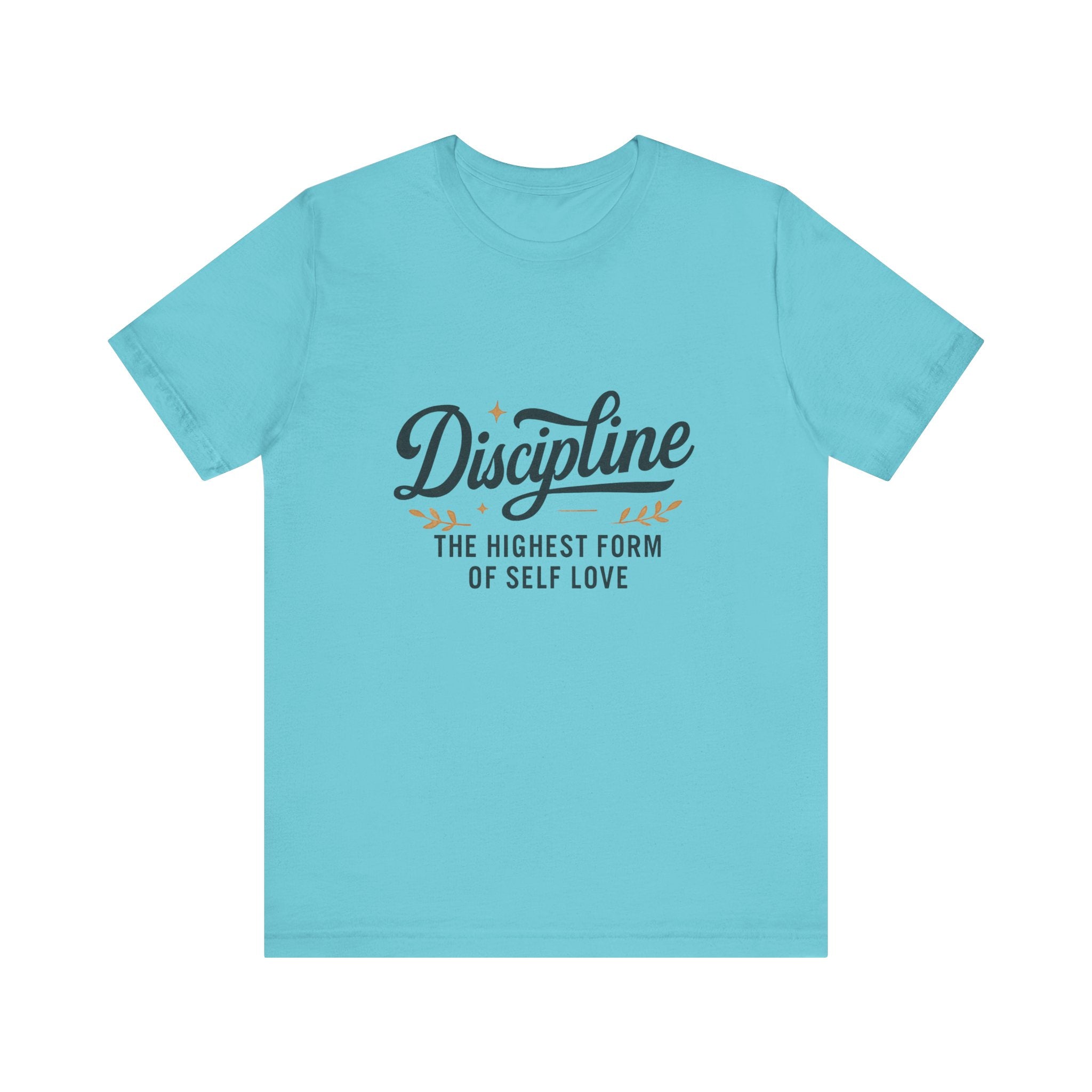 "Discipline is the highest form of self love" t-shirt