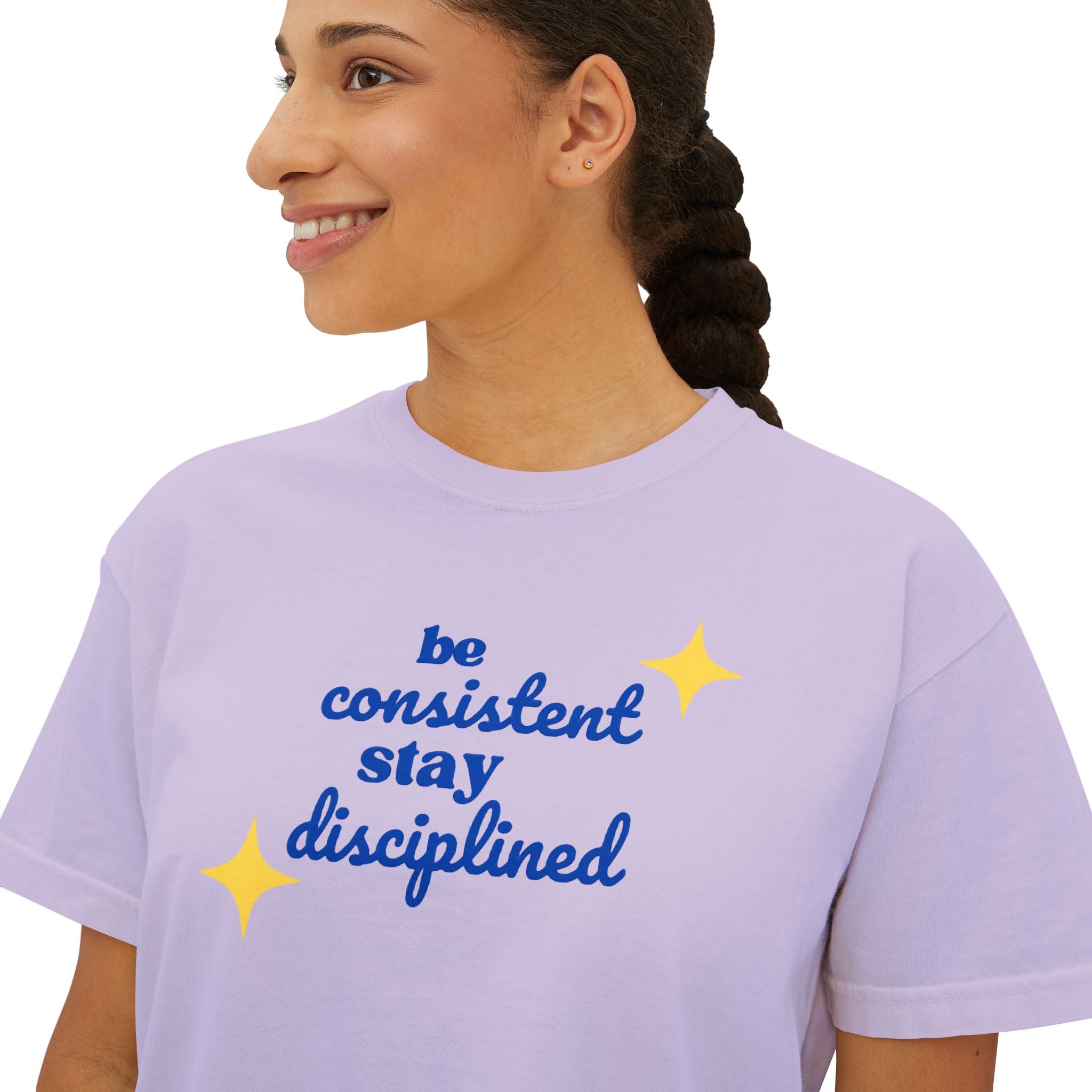 "Be consistent stay disciplined" Boxy Tee