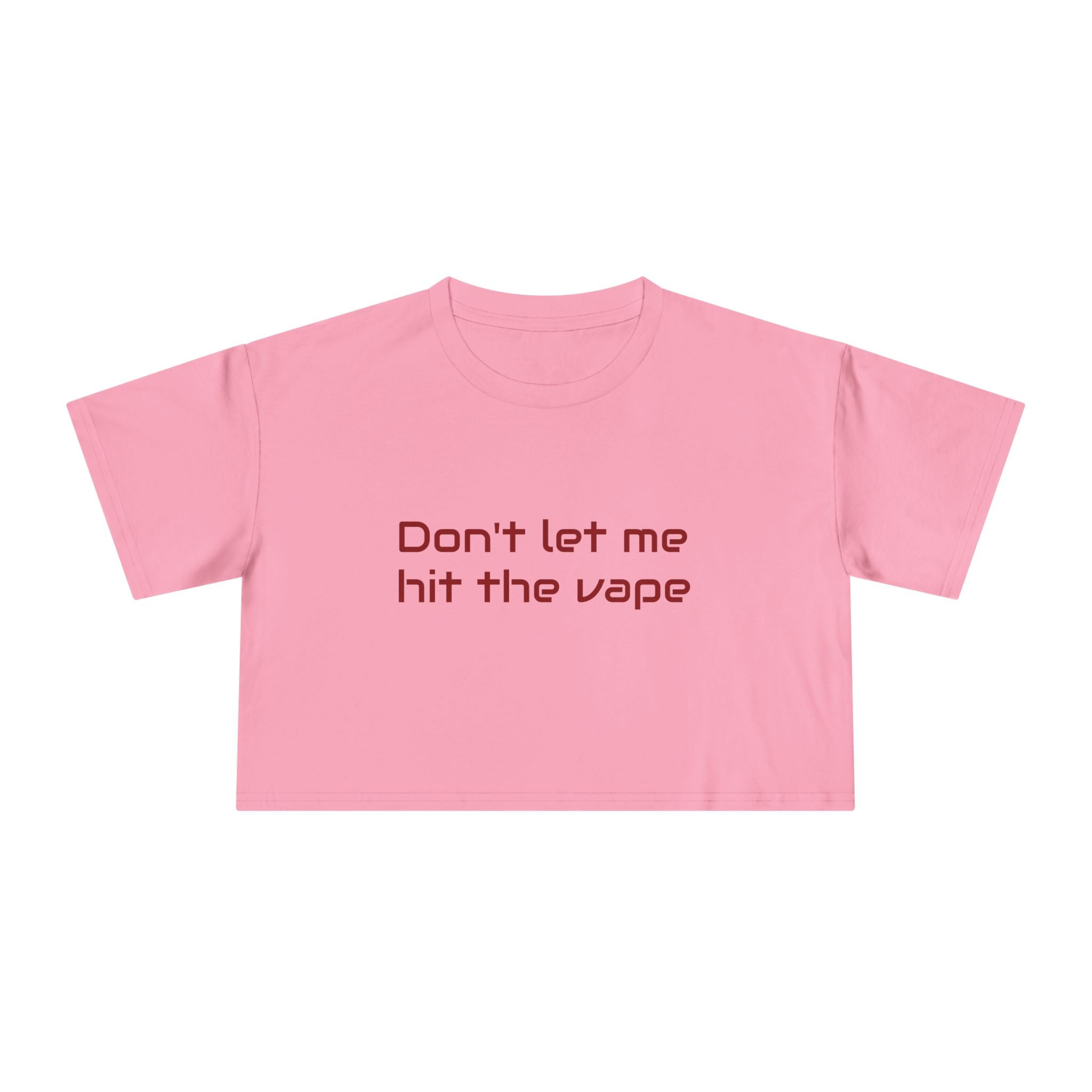"Don't let me hit the vape" crop tee