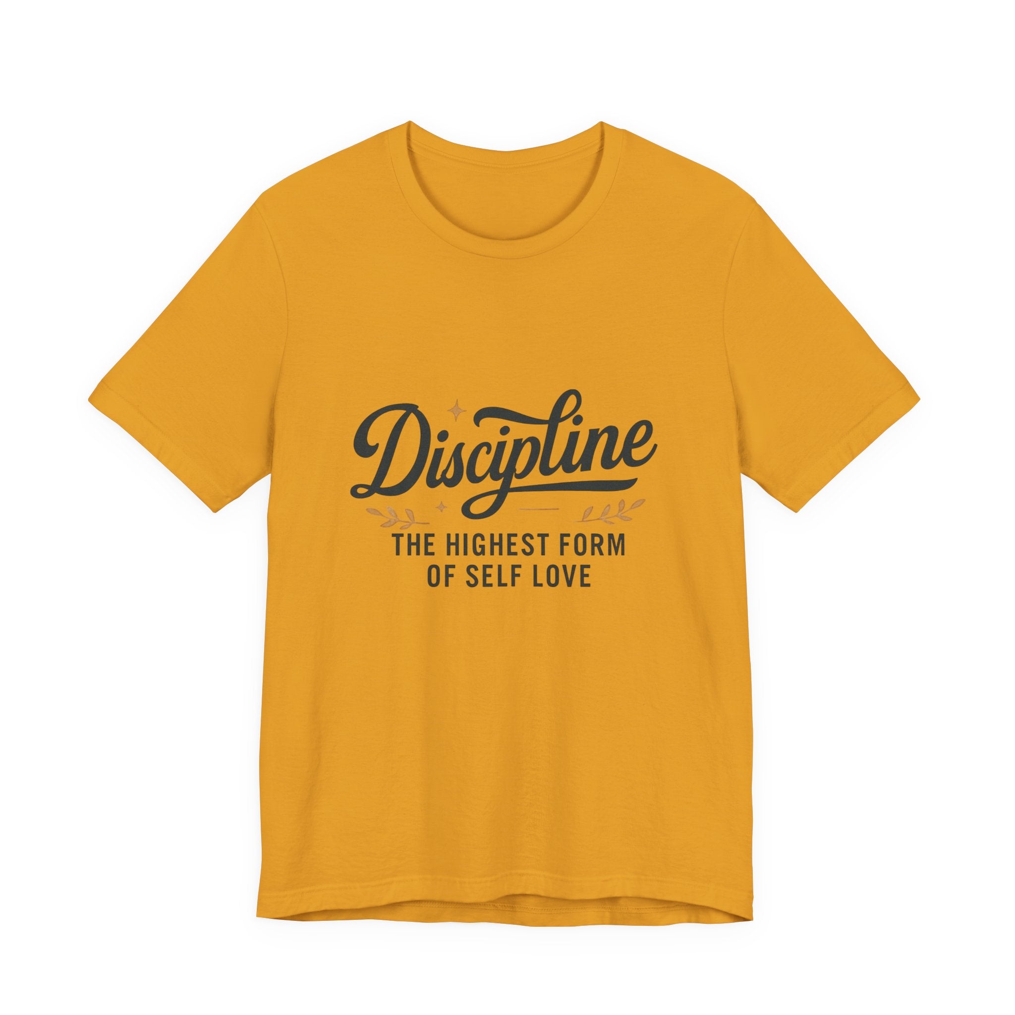 "Discipline is the highest form of self love" t-shirt