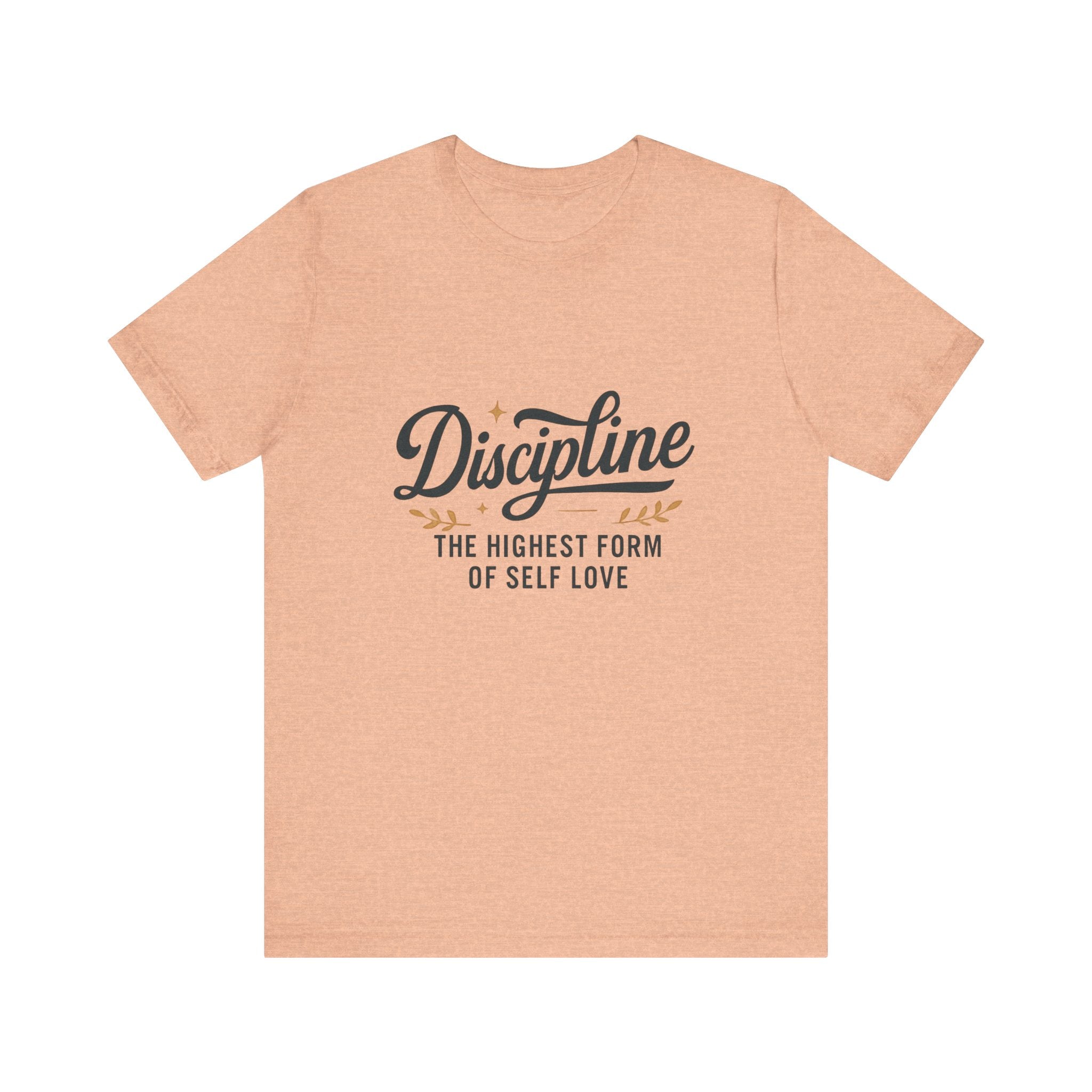 "Discipline is the highest form of self love" t-shirt