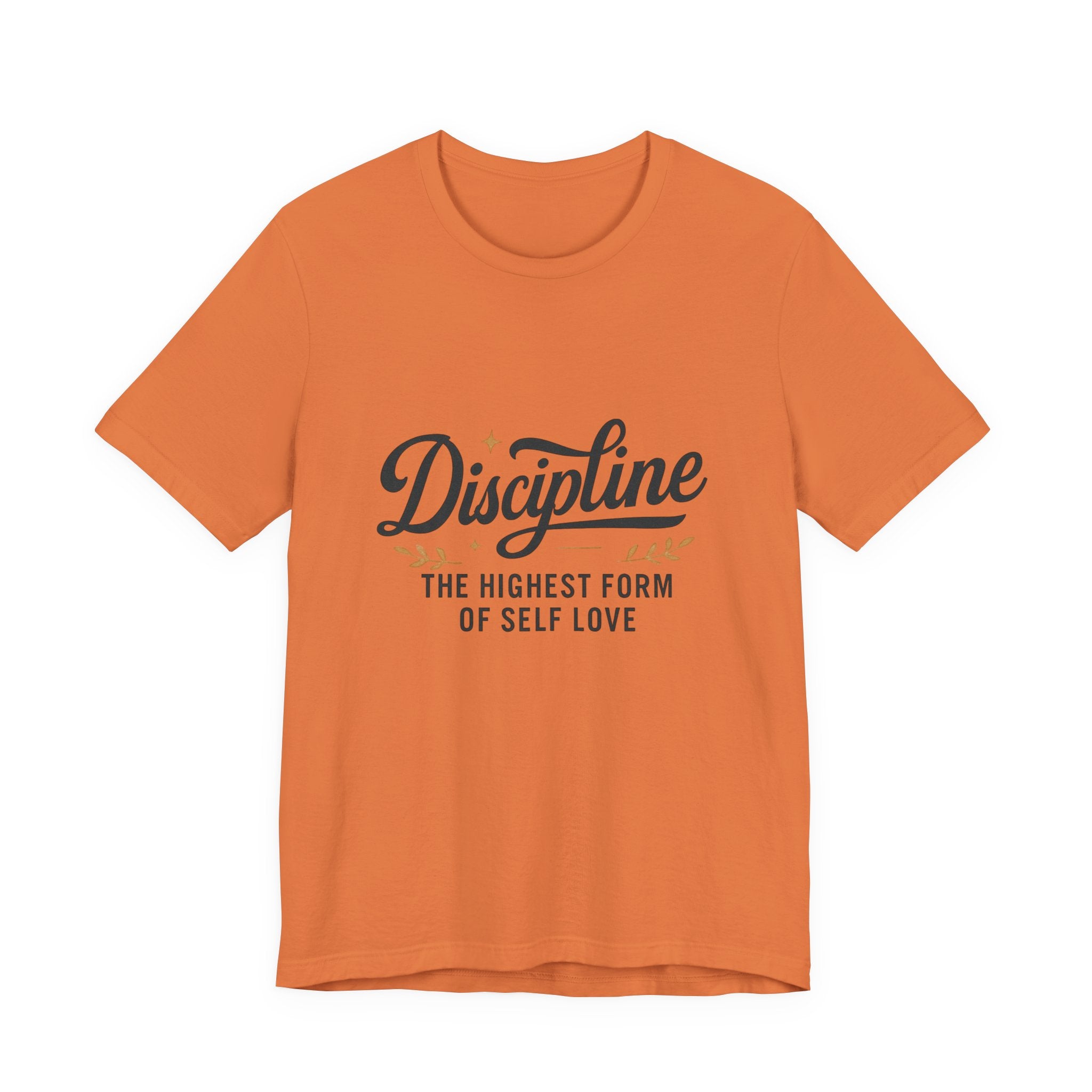 "Discipline is the highest form of self love" t-shirt