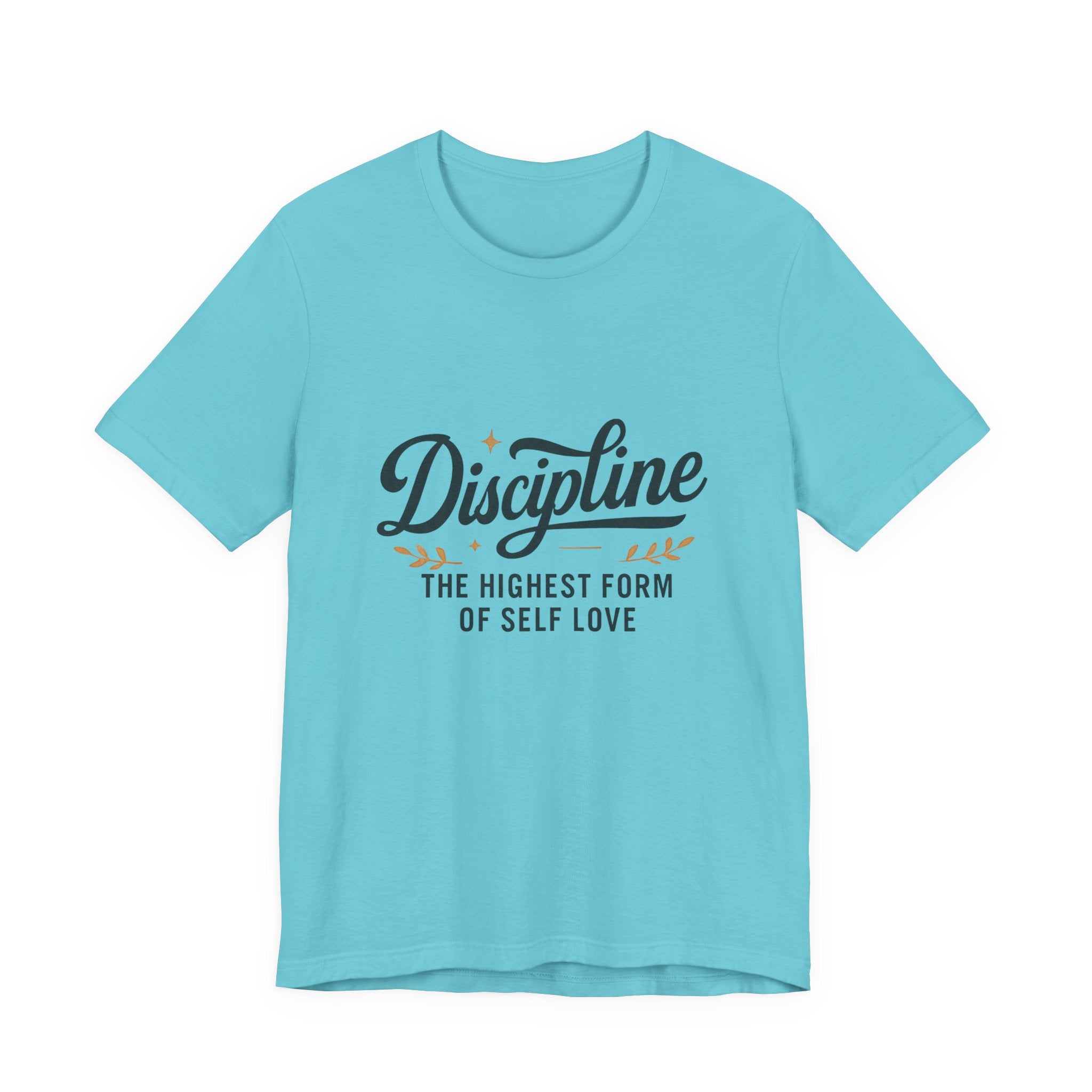 "Discipline is the highest form of self love" t-shirt
