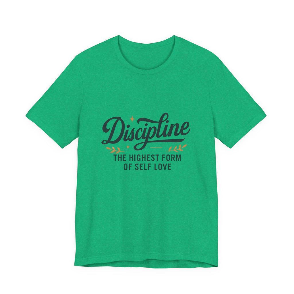 "Discipline is the highest form of self love" t-shirt