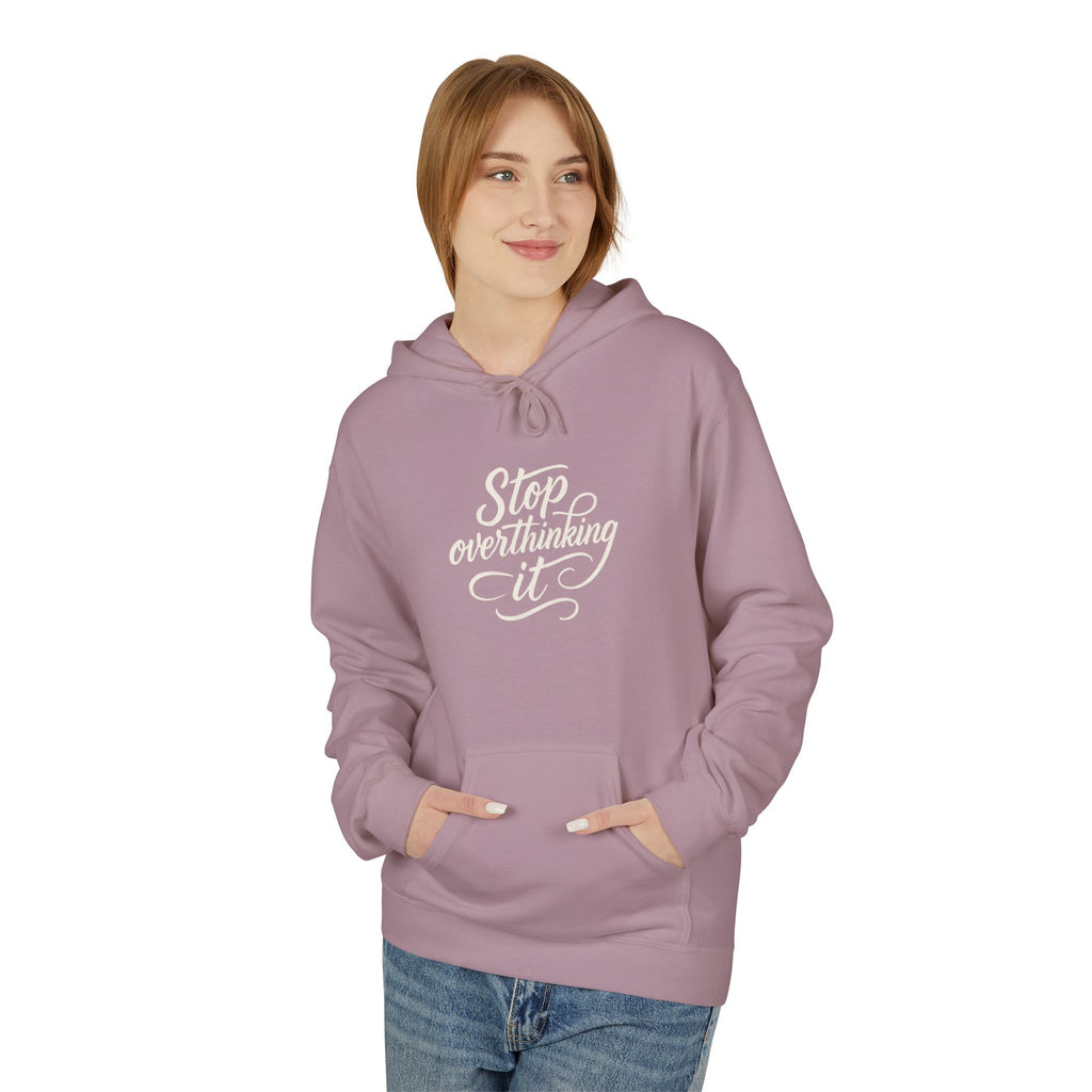 "Stop Overthinking It" hoodie