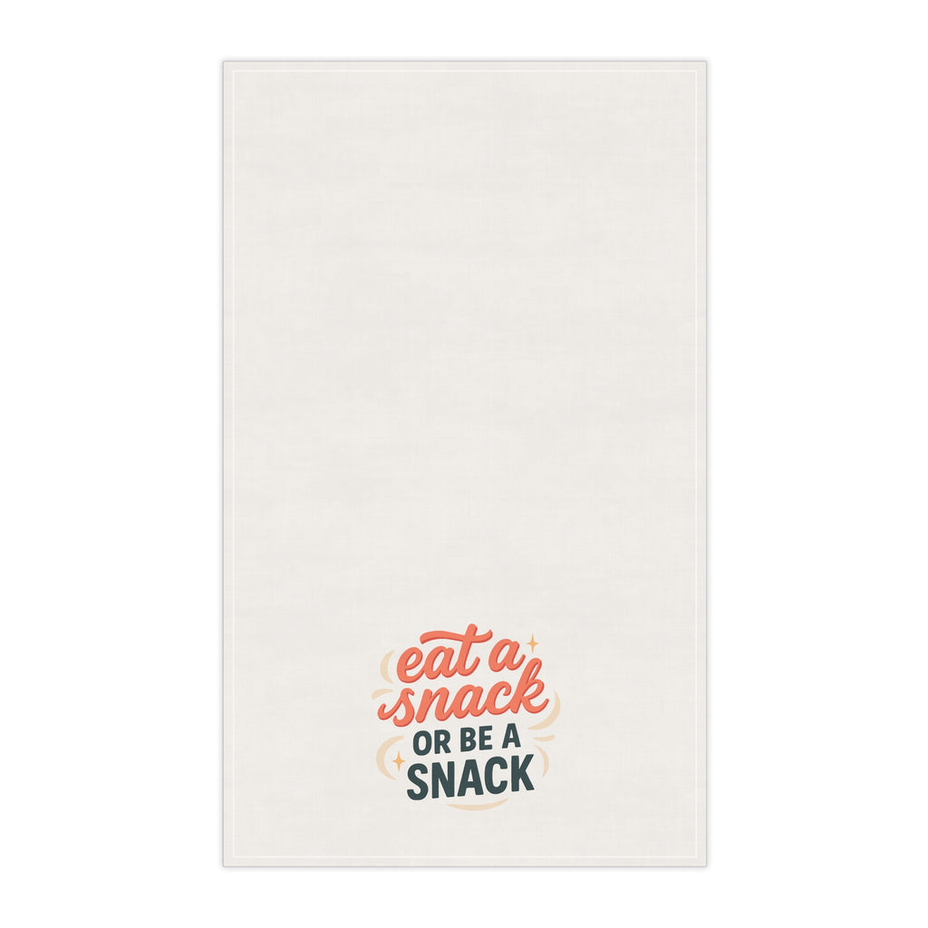 "eat a snack or be a snack" tea towel