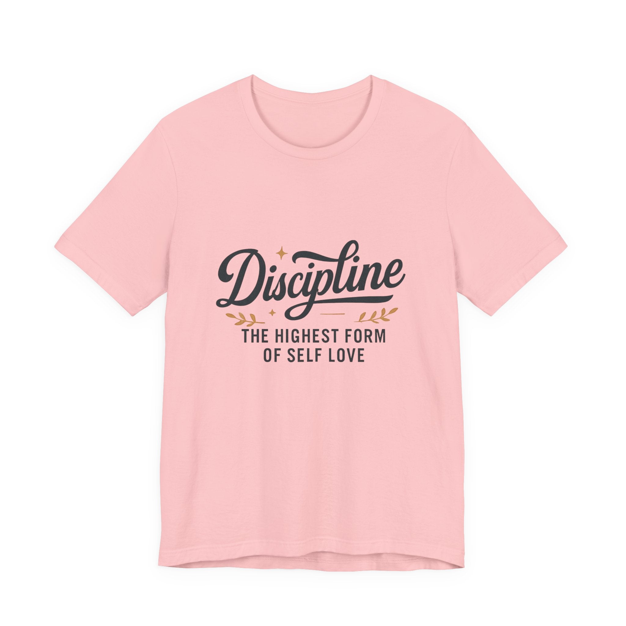 "Discipline is the highest form of self love" t-shirt