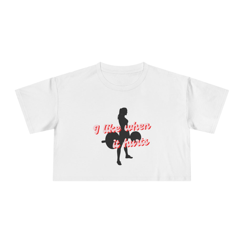 "I like when it hurts" weightlifting crop tee