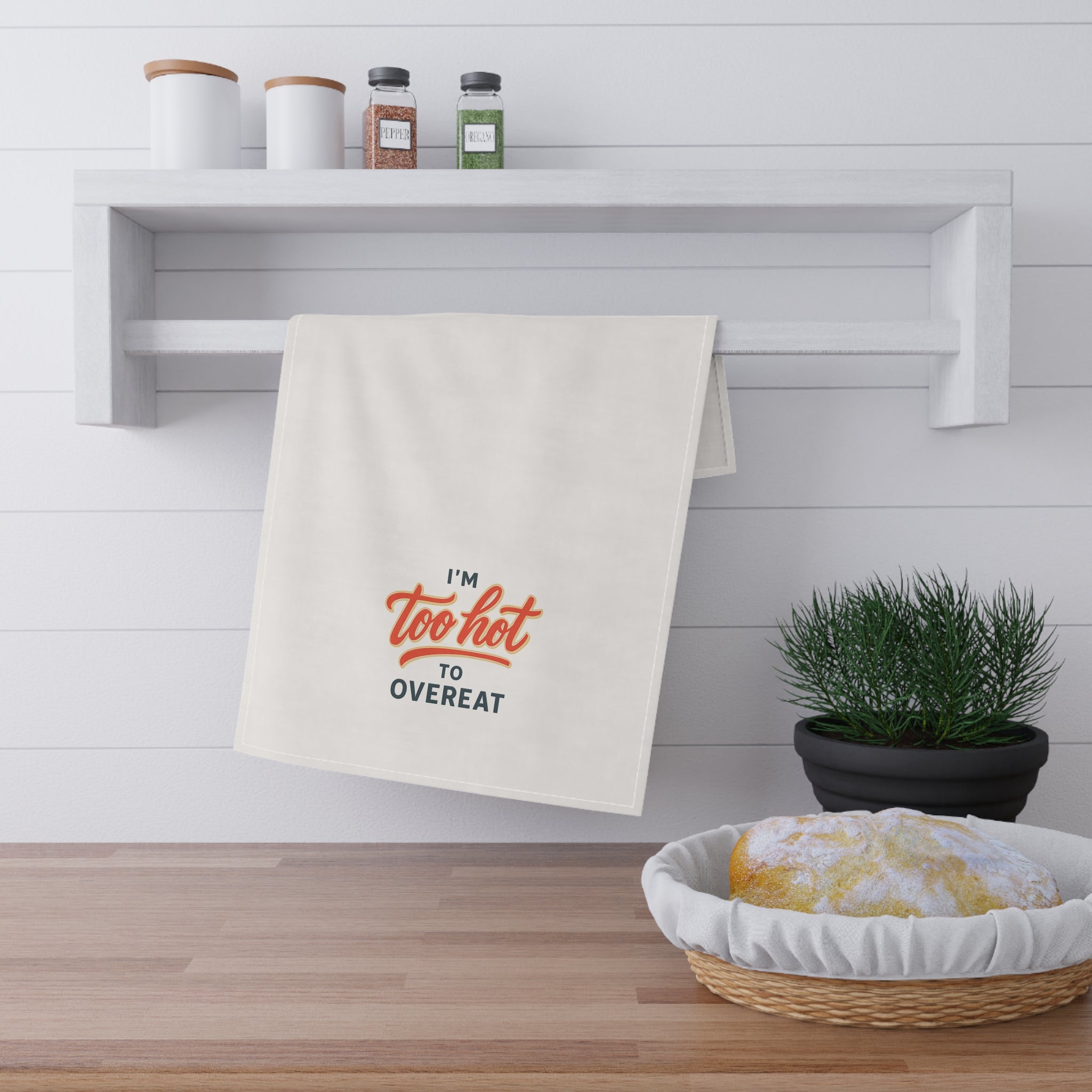 "You are too hot to overeat" tea towel