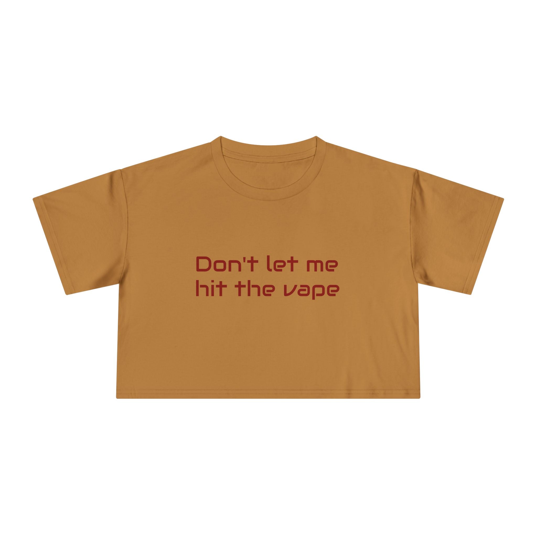 "Don't let me hit the vape" crop tee