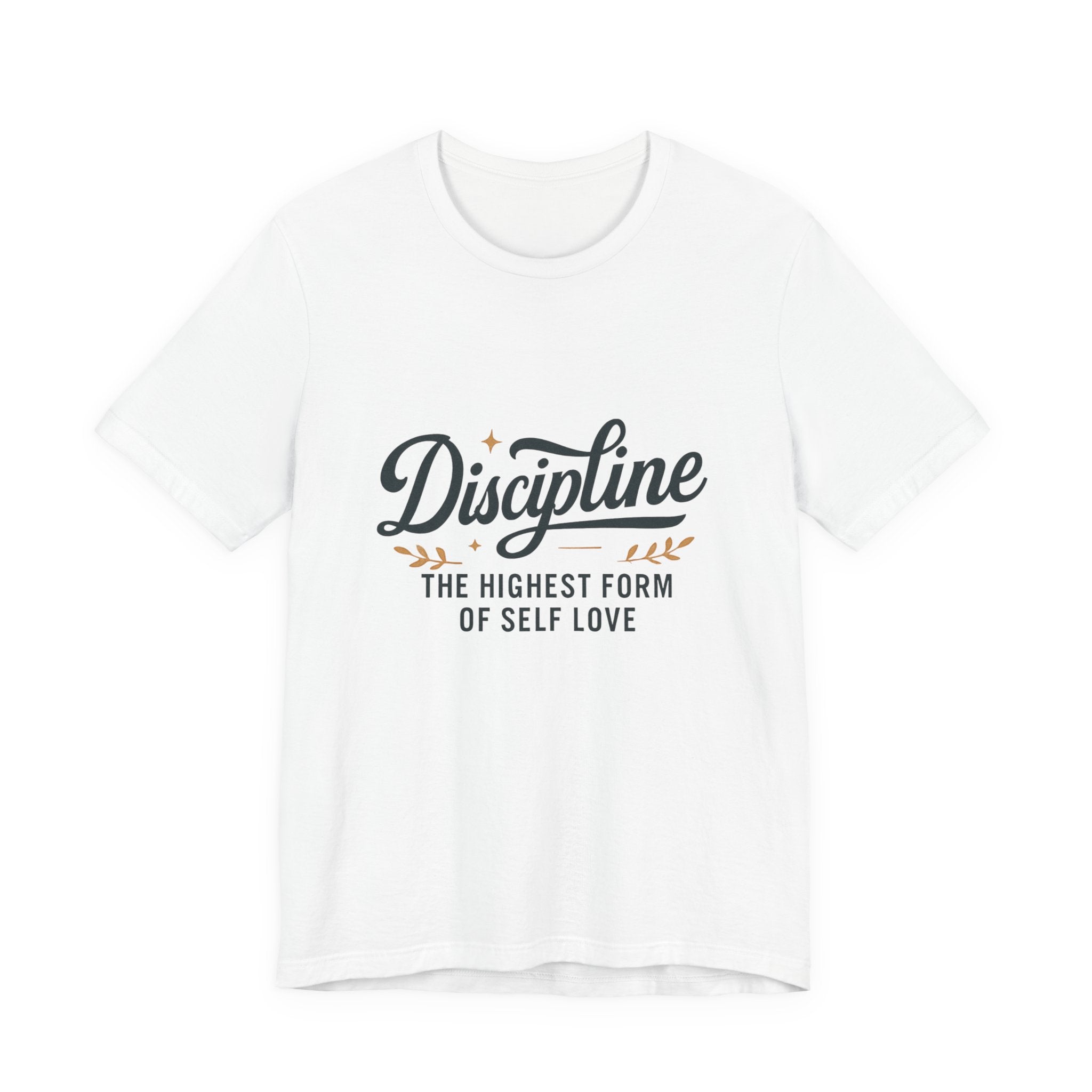 "Discipline is the highest form of self love" t-shirt