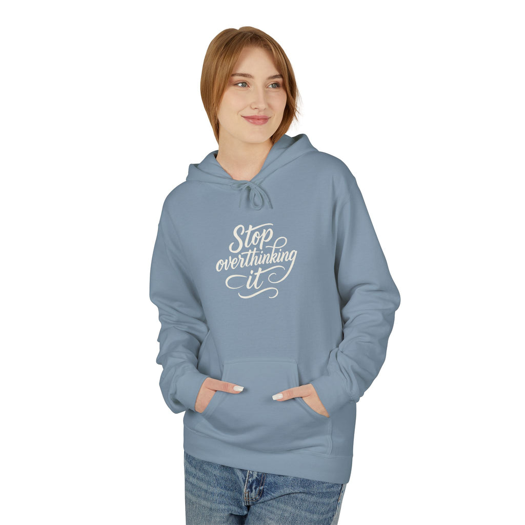 "Stop Overthinking It" hoodie