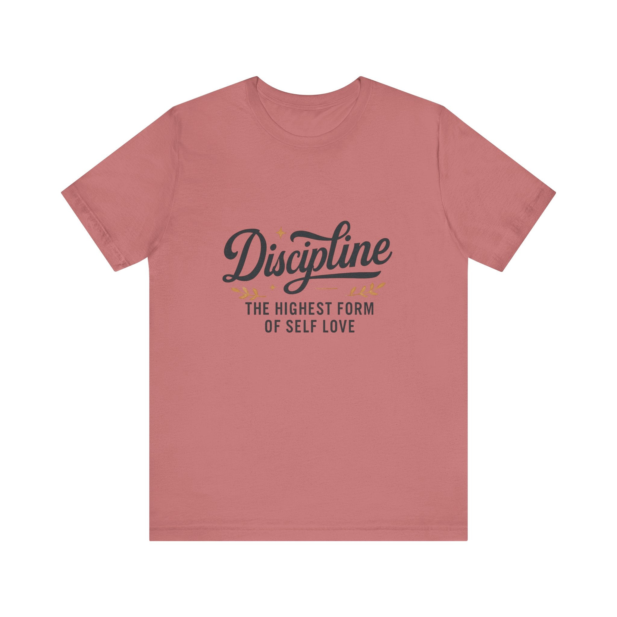 "Discipline is the highest form of self love" t-shirt