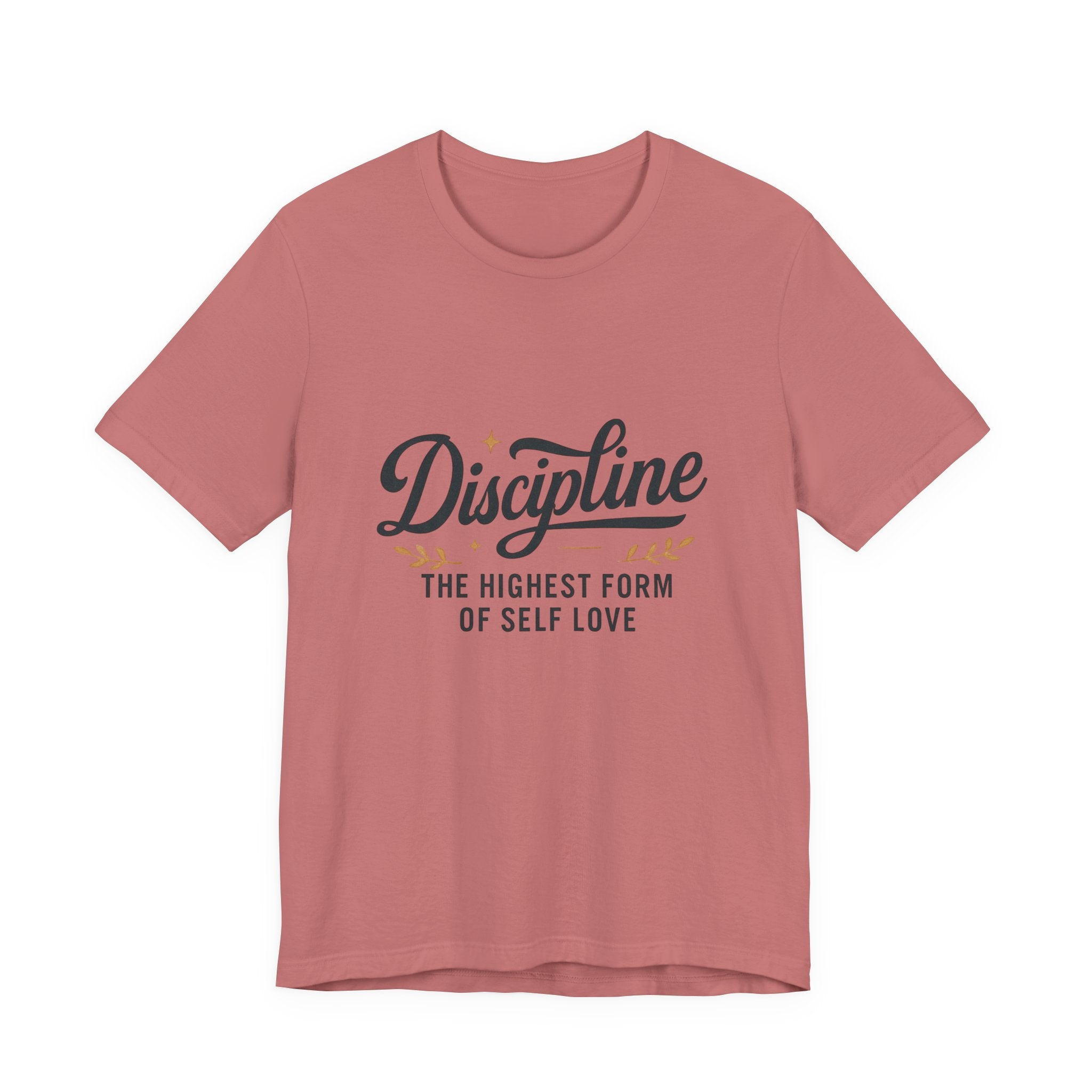 "Discipline is the highest form of self love" t-shirt