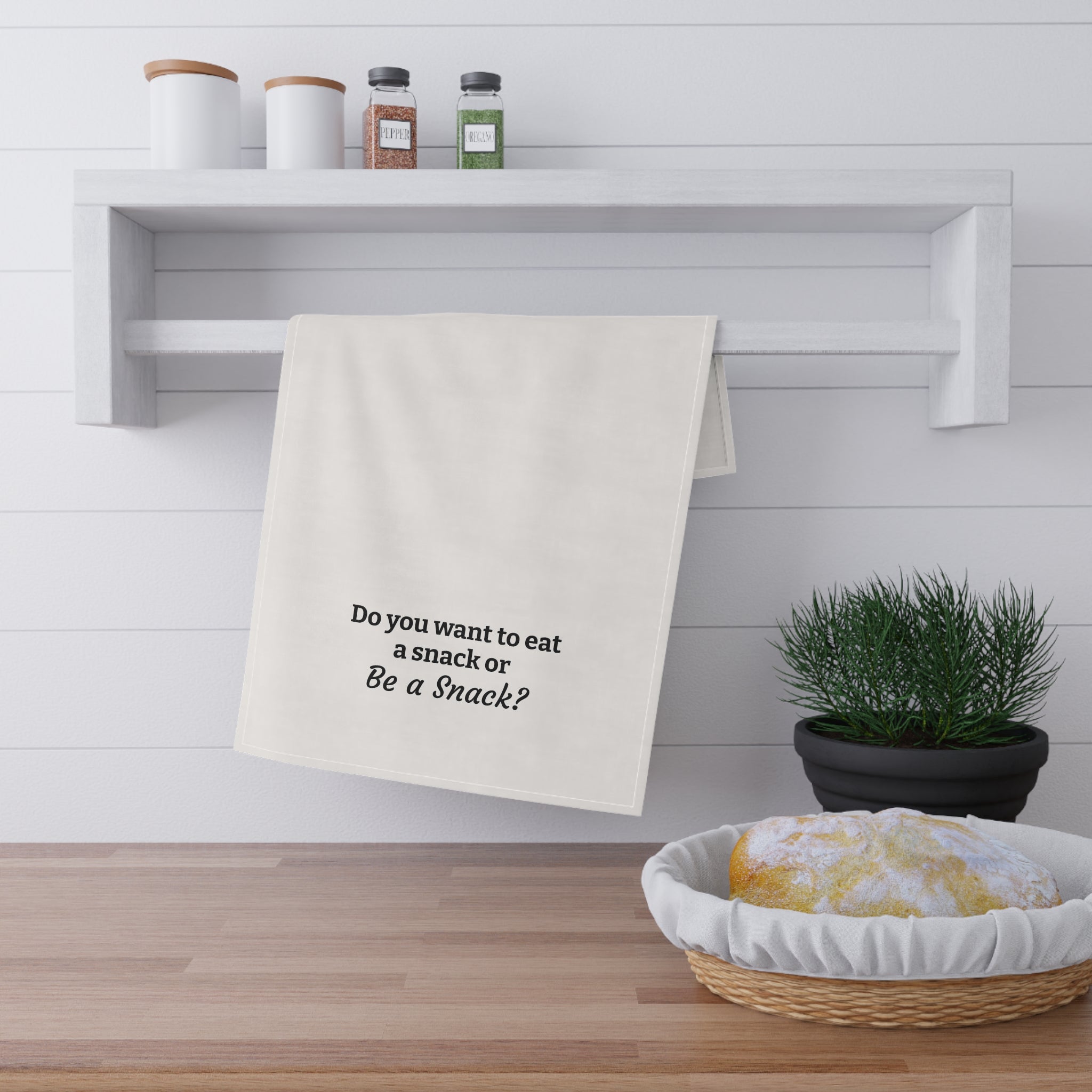 "Do you want to eat a snack, or be a snack?" tea towel