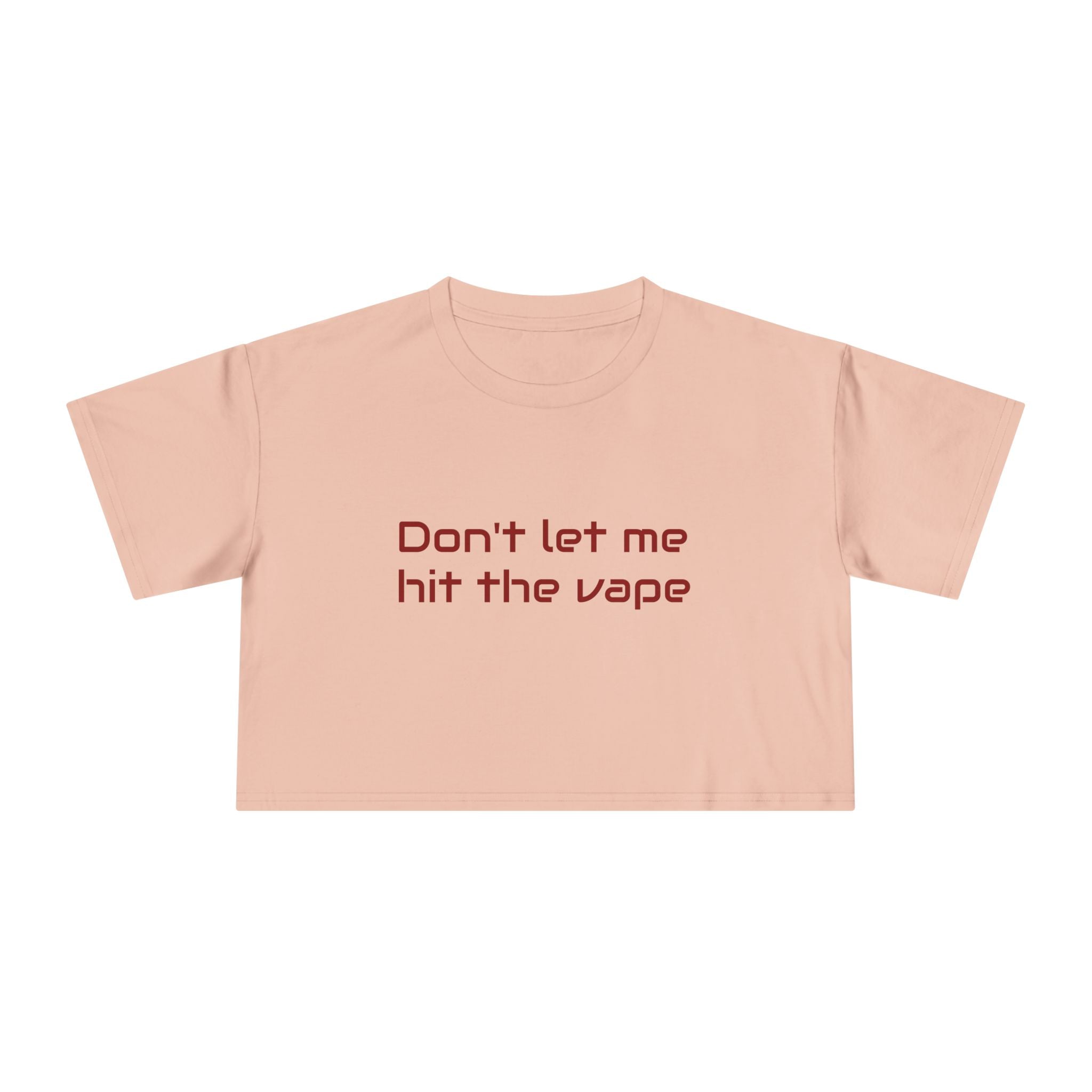 "Don't let me hit the vape" crop tee