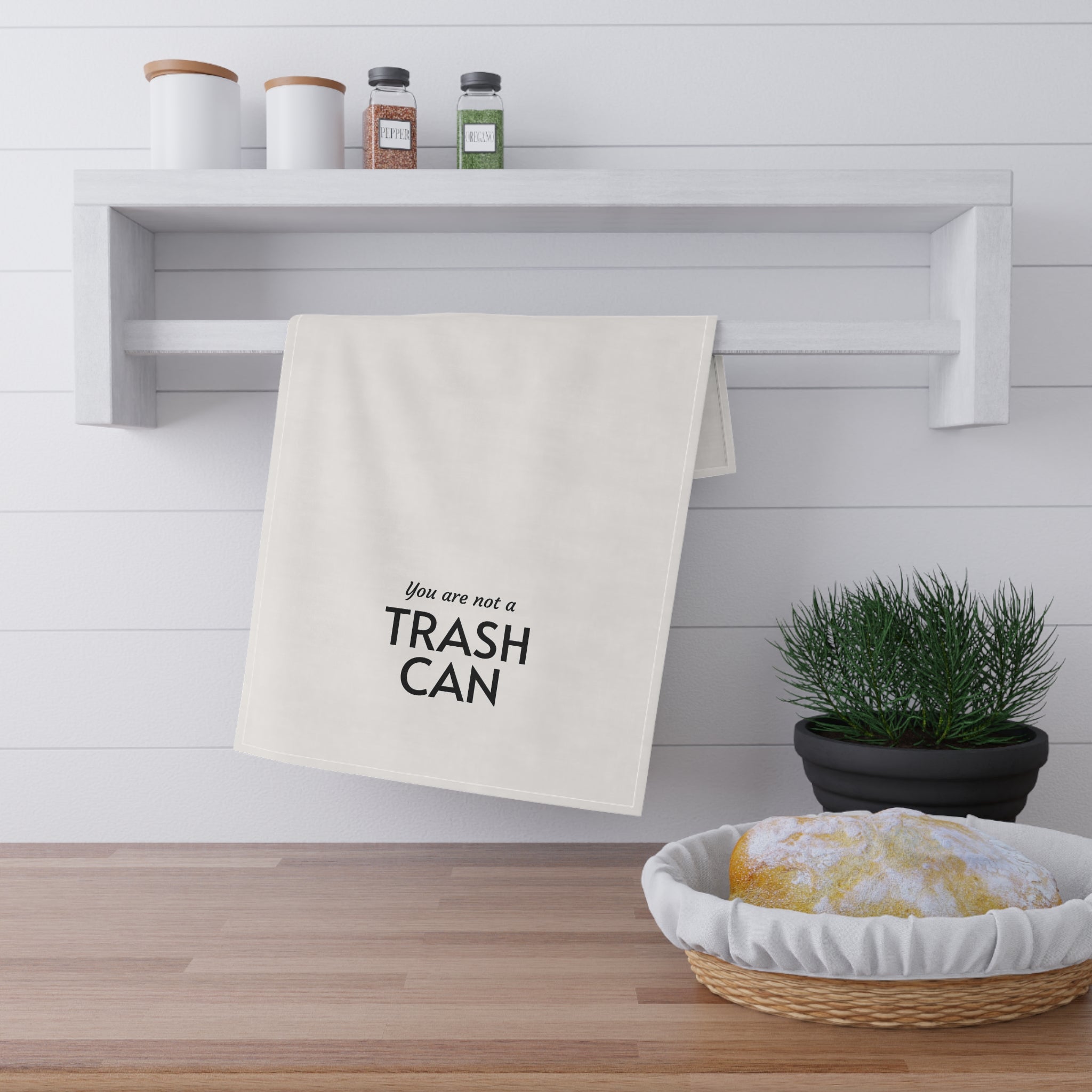 "You are not a trash can" tea towel