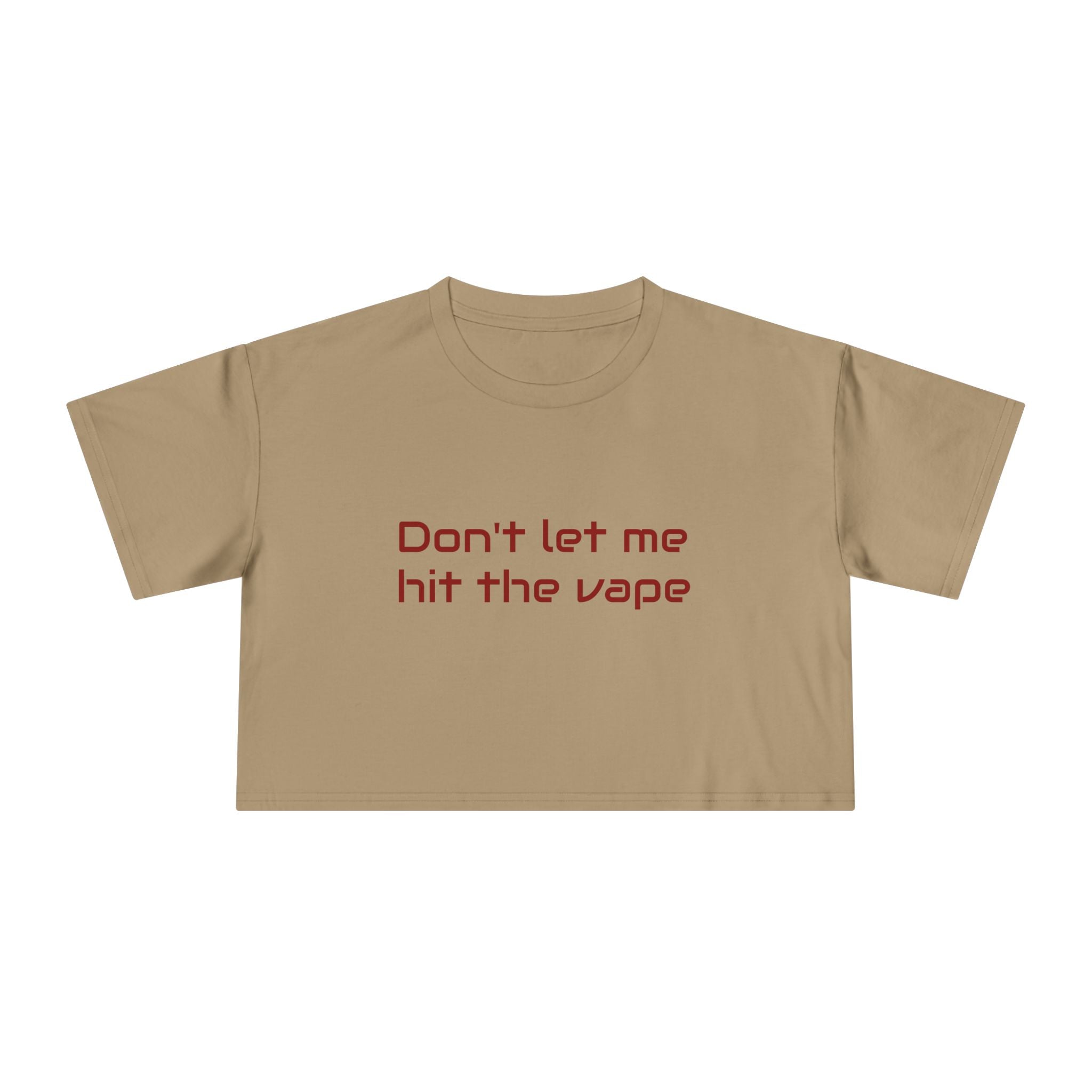 "Don't let me hit the vape" crop tee